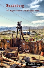 Randsburg: The Mojave Desert s Liveliest Ghost Town