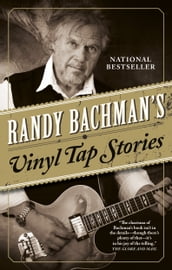 Randy Bachman s Vinyl Tap Stories