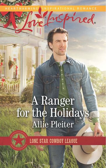 A Ranger For The Holidays (Mills & Boon Love Inspired) (Lone Star Cowboy League, Book 3) - Allie Pleiter