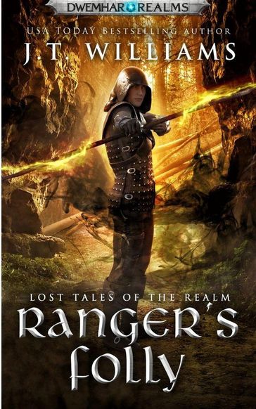 Ranger's Folly: A Tale of the Dwemhar - J.T. Williams