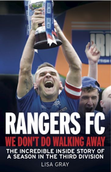 Rangers FC - We Don't Do Walking Away - Lisa Gray - Robert Jeffrey