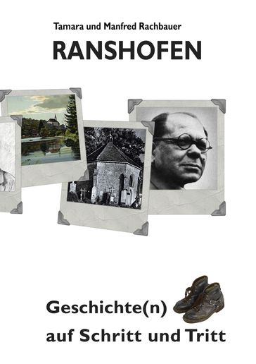 Ranshofen Geschichte(n) auf Schritt und Tritt - Manfred Rachbauer - Tamara Rachbauer