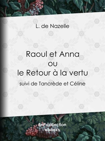 Raoul et Anna ou le Retour à la vertu - L. de Nazelle