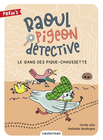 Raoul pigeon détective (Tome 3) - Le Gang des pique-chaussette - Cécile Alix