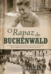 O Rapaz de Buchenwald: A Verdadeira História de uma Criança que Sobreviveu ao Holocausto