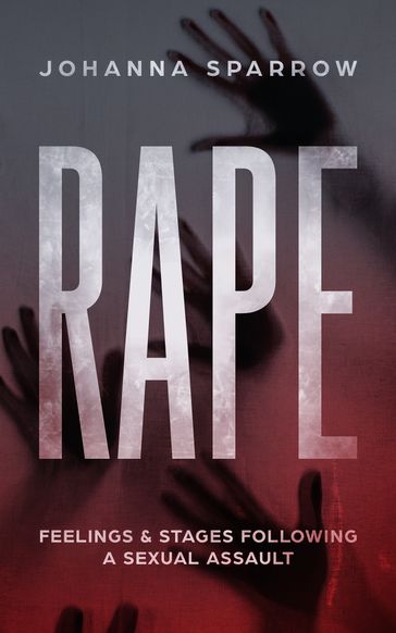 Rape: Feelings & Stages Following a Sexual Assault - Johanna Sparrow