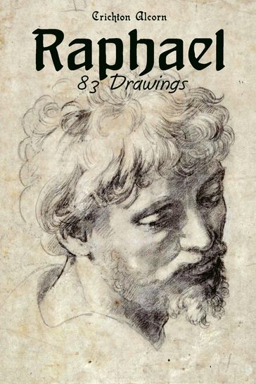 Raphael: 83 Drawings - Crichton Alcorn