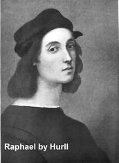 Raphael - A Collection of 15 Pictures and a Portrait of the Painter (Illustrated)