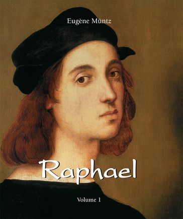 Raphael - Volume 1 - Eugène Muntz