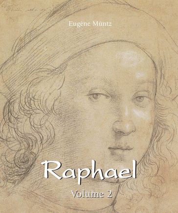 Raphael - Volume 2 - Eugène Muntz
