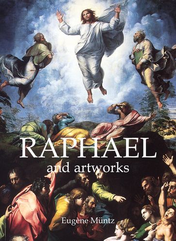 Raphael and artworks - Eugène Muntz