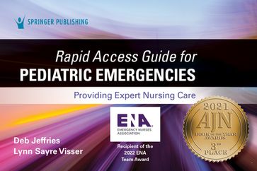 Rapid Access Guide for Pediatric Emergencies - MSN  RN  PHN  CEN  CPEN  FAEN Lynn Sayre Visser - MSN-Ed  RN  CEN  CPEN  TCRN Deb Jeffries