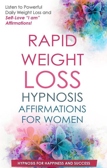 Rapid Weight Loss Affirmations for Women: Listen to Powerful Daily Weight Loss and Self-Love "I Am" Affirmations - Hypnosis for Happiness and Success