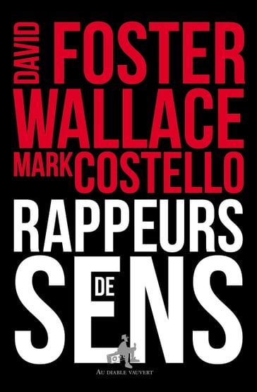 Rappeurs de sens - David Foster Wallace - Mark Costello