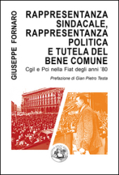 Rappresentanza sindacale, rappresentanza politica e tutela del bene comune. Cgil e Pci nella Fiat degli anni  80