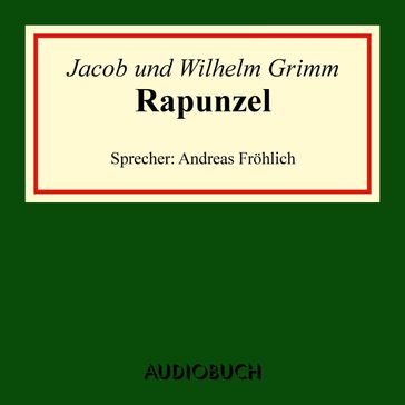 Rapunzel - Jacob Grimm - Wilhelm Grimm