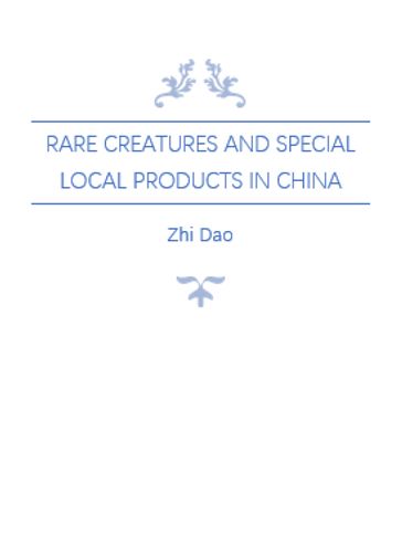 Rare Creatures and Special Local Products in China - Zhi Dao