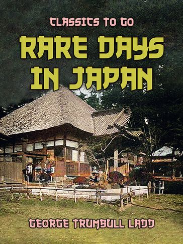 Rare Days In Japan - George Trumbull Ladd