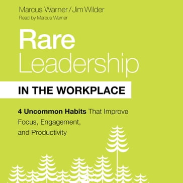 Rare Leadership in the Workplace - Jim Wilder - Marcus Warner