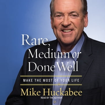 Rare, Medium or Done Well - Mike Huckabee
