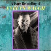 A Rare Recording of Evelyn Waugh