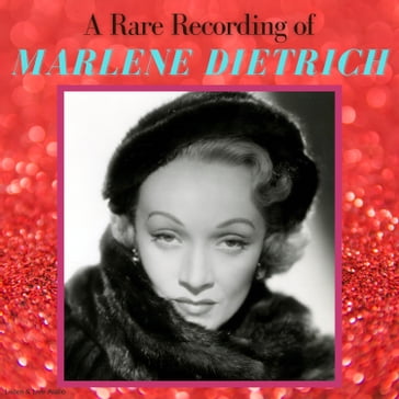 A Rare Recording of Marlene Dietrich - Marlene Dietrich