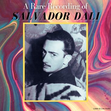 A Rare Recording of Salvador Dali - Salvador Dali