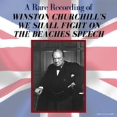 A Rare Recording of Winston Churchill s We Shall Fight On The Beaches Speech