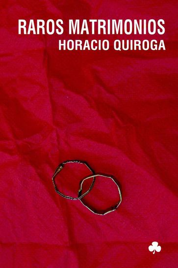 Raros matrimonios - Horacio Quiroga