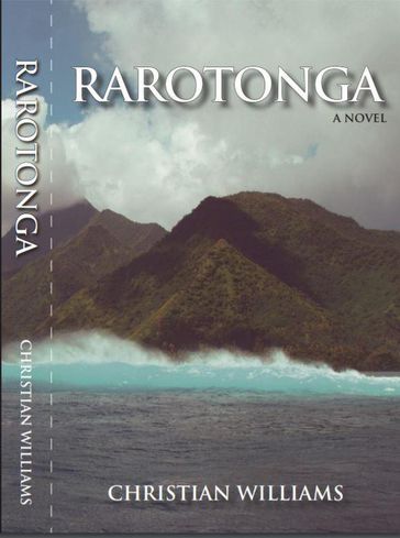 Rarotonga, a Novel - Christian Williams