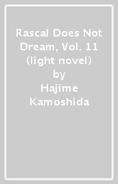 Rascal Does Not Dream, Vol. 11 (light novel)