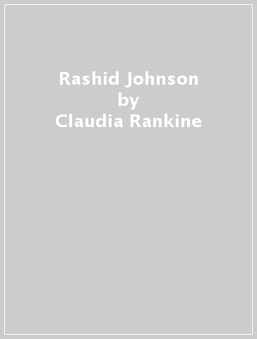 Rashid Johnson - Claudia Rankine - Sampada Aranke - Akili Tommasino