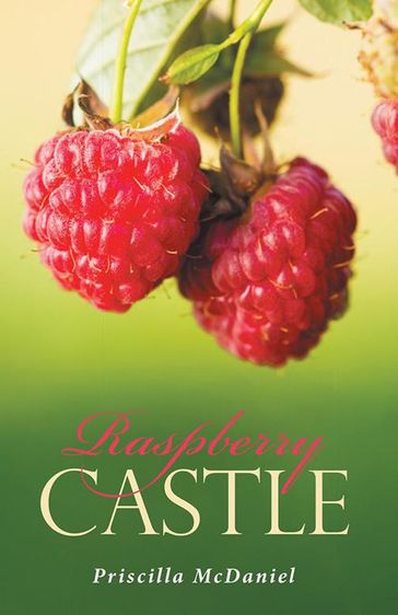 Raspberry Castle - Priscilla McDaniel