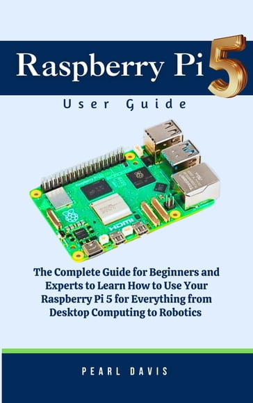 Raspberry Pi 5 User Guide - Pearl Davis