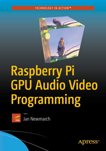 Raspberry Pi GPU Audio Video Programming - Jan Newmarch
