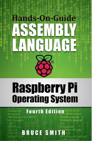 Raspberry Pi Operating System Assembly Language - Bruce Smith