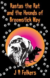 Rastas the Rat and the Hounds of Broomstick Way