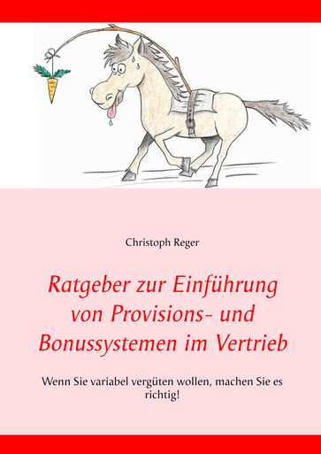 Ratgeber zur Einführung von Provisions- und Bonussystemen im Vertrieb - Christoph Reger