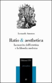 Ratio & aesthetica. La nascita dell estetica e la filosofia moderna