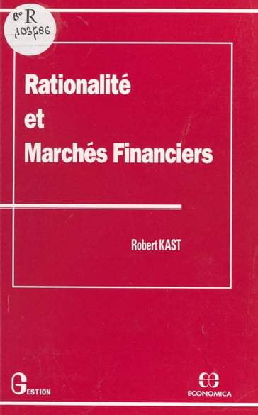 Rationalité et marchés financiers - Robert Kast
