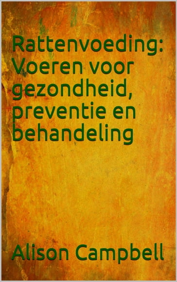 Rattenvoeding: Voeren voor gezondheid, preventie en behandeling - Alison Campbell