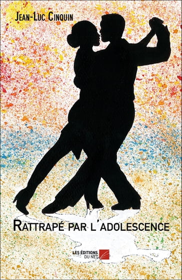 Rattrapé par l'adolescence - Jean-Luc Cinquin