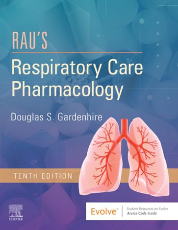 Rau's Respiratory Care Pharmacology E-Book - Douglas S. Gardenhire - EdD - RRT-NPS - FAARC
