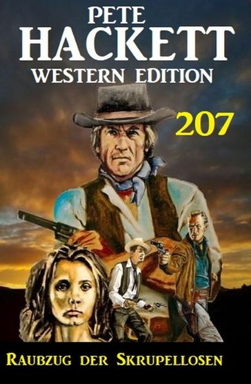 Raubzug der Skrupellosen: Pete Hackett Western Edition 207 - Pete Hackett