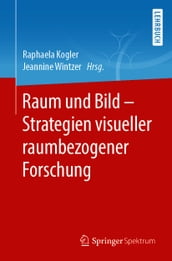 Raum und Bild - Strategien visueller raumbezogener Forschung