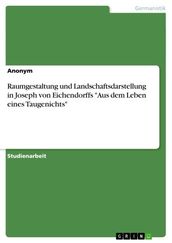 Raumgestaltung und Landschaftsdarstellung in Joseph von Eichendorffs  Aus dem Leben eines Taugenichts 