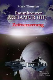 Raumkreuzer ACHAMUR (III) Zeitverzerrung