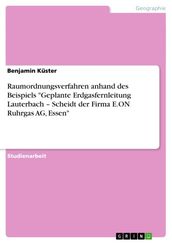 Raumordnungsverfahren anhand des Beispiels  Geplante Erdgasfernleitung Lauterbach - Scheidt der Firma E.ON Ruhrgas AG, Essen 