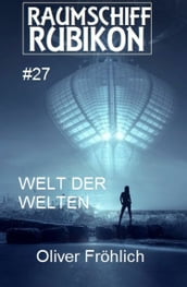 Raumschiff Rubikon 27 Welt der Welten