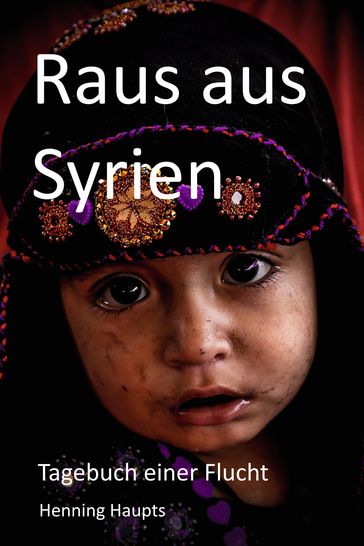 Raus aus Syrien - Henning Haupts